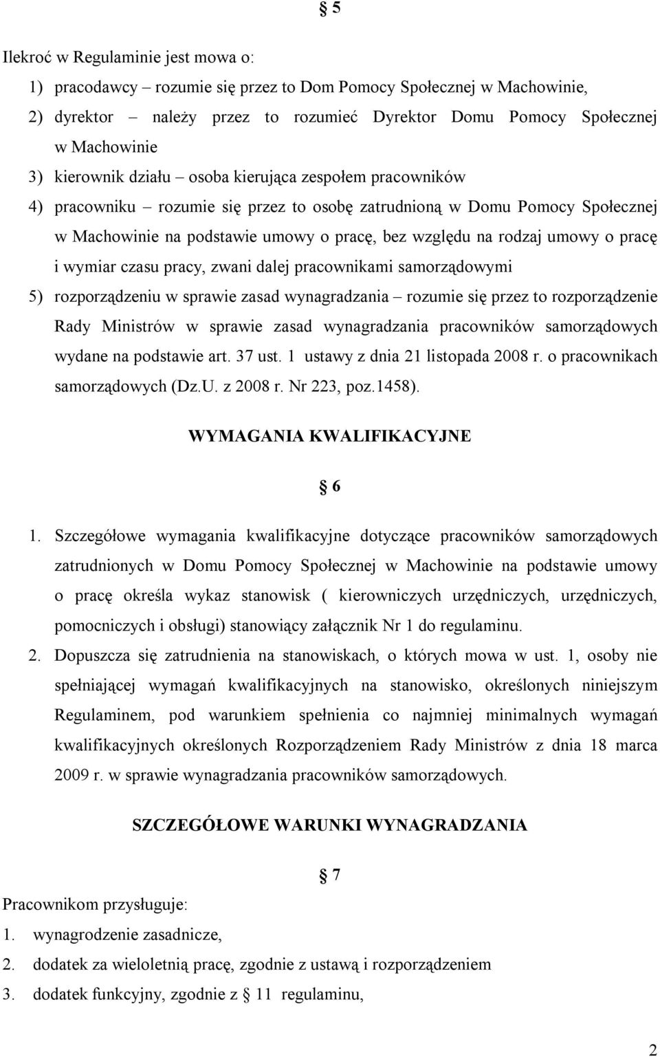 umowy o pracę i wymiar czasu pracy, zwani dalej pracownikami samorządowymi 5) rozporządzeniu w sprawie zasad wynagradzania rozumie się przez to rozporządzenie Rady Ministrów w sprawie zasad