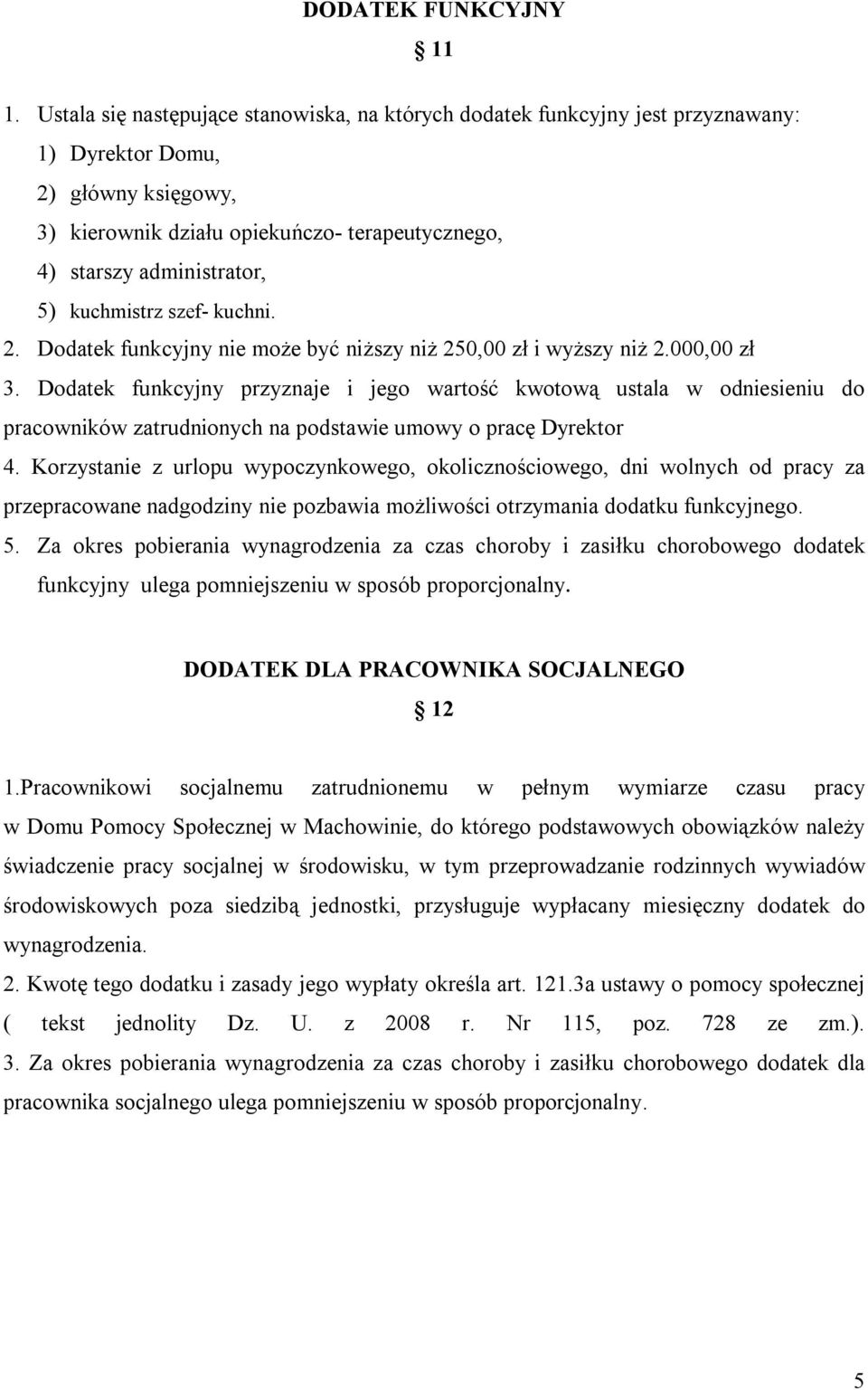 kuchmistrz szef- kuchni. 2. Dodatek funkcyjny nie może być niższy niż 250,00 zł i wyższy niż 2.000,00 zł 3.