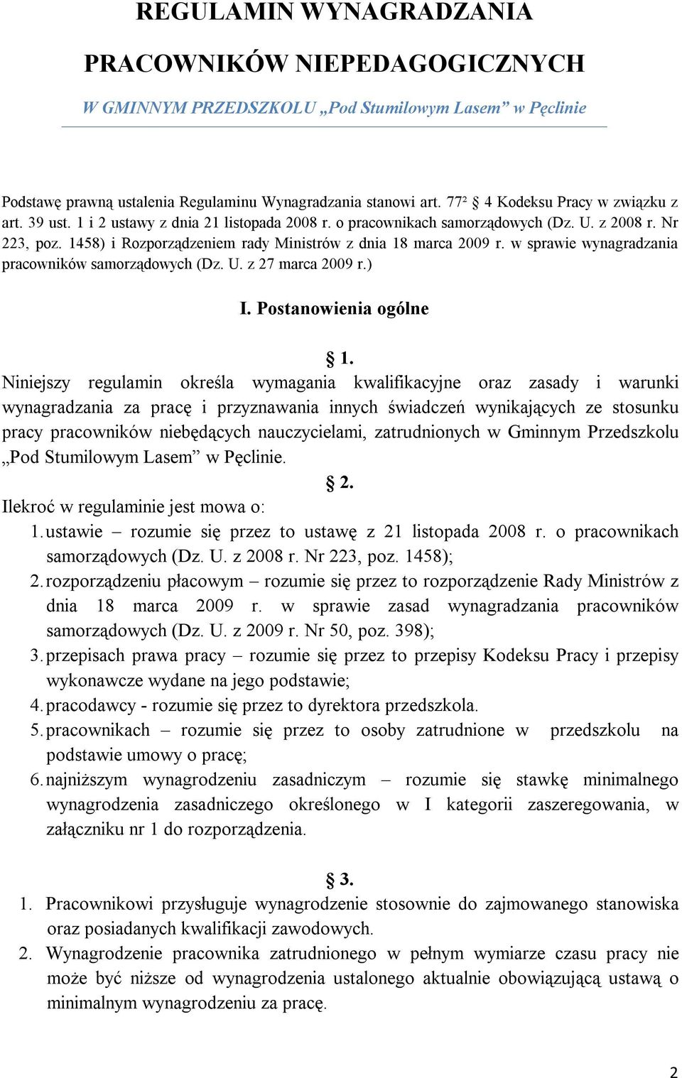 1458) i Rozporządzeniem rady Ministrów z dnia 18 marca 2009 r. w sprawie wynagradzania pracowników samorządowych (Dz. U. z 27 marca 2009 r.) I. Postanowienia ogólne 1.