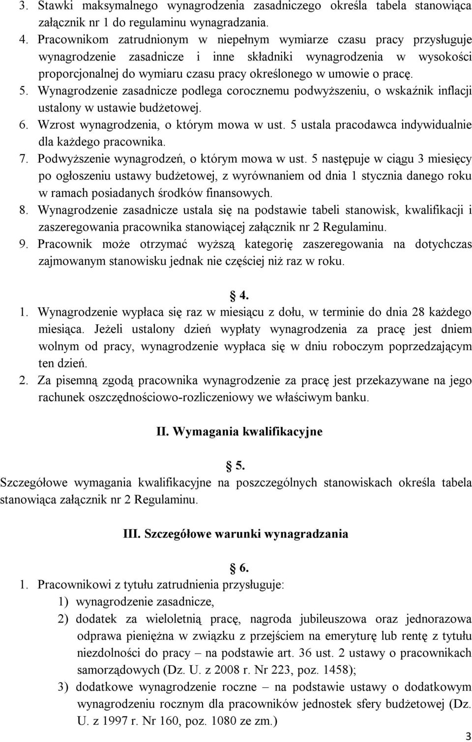 pracę. 5. Wynagrodzenie zasadnicze podlega corocznemu podwyższeniu, o wskaźnik inflacji ustalony w ustawie budżetowej. 6. Wzrost wynagrodzenia, o którym mowa w ust.