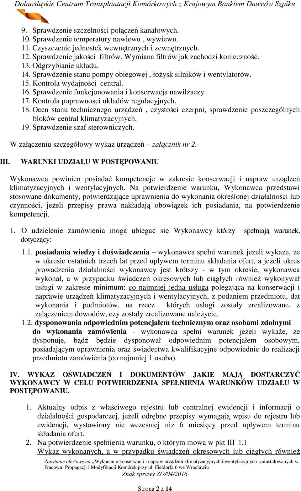 Sprawdzenie funkcjonowania i konserwacja nawilżaczy. 17. Kontrola poprawności układów regulacyjnych. 18.