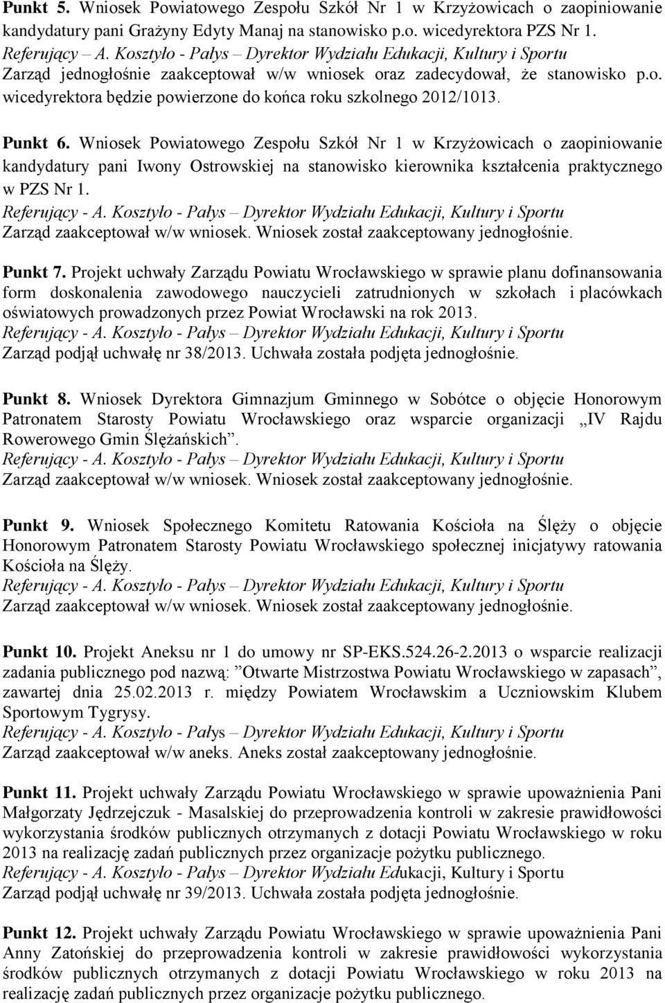 Wniosek Powiatowego Zespołu Szkół Nr 1 w Krzyżowicach o zaopiniowanie kandydatury pani Iwony Ostrowskiej na stanowisko kierownika kształcenia praktycznego w PZS Nr 1. Punkt 7.