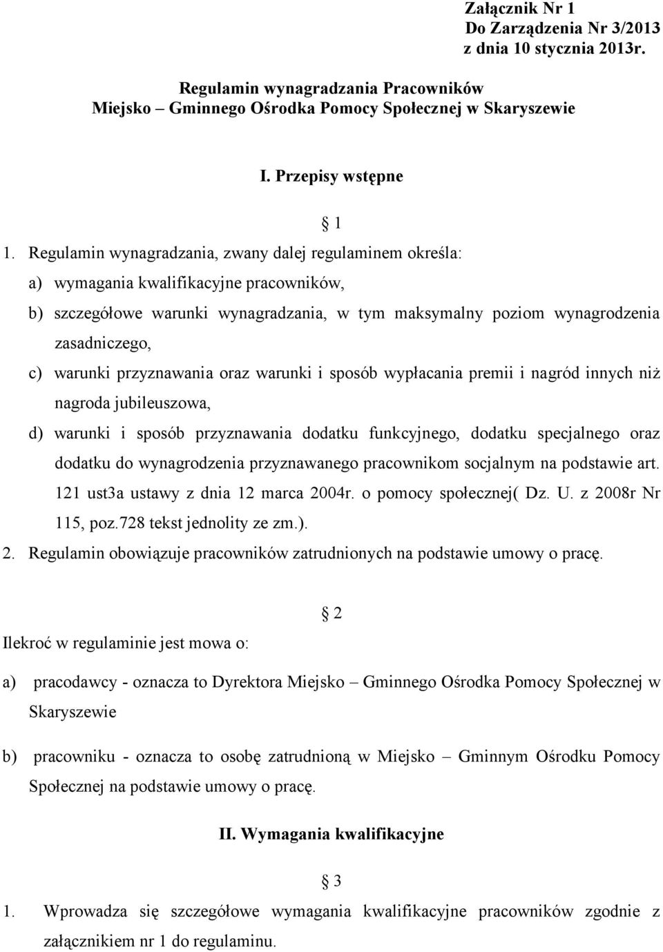 przyznawania oraz warunki i sposób wypłacania premii i nagród innych niż nagroda jubileuszowa, d) warunki i sposób przyznawania dodatku funkcyjnego, dodatku specjalnego oraz dodatku do wynagrodzenia