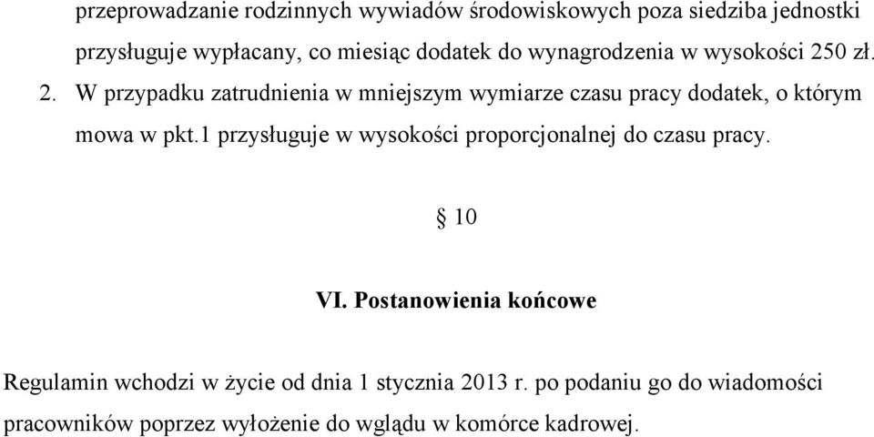 zł. 2. W przypadku zatrudnienia w mniejszym wymiarze czasu pracy dodatek, o którym mowa w pkt.