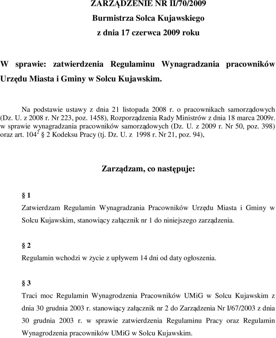 w sprawie wynagradzania pracowników samorządowych (Dz. U. z 2009 r. Nr 50, poz. 398) oraz art. 104 2 2 Kodeksu Pracy (tj. Dz. U. z 1998 r. Nr 21, poz.