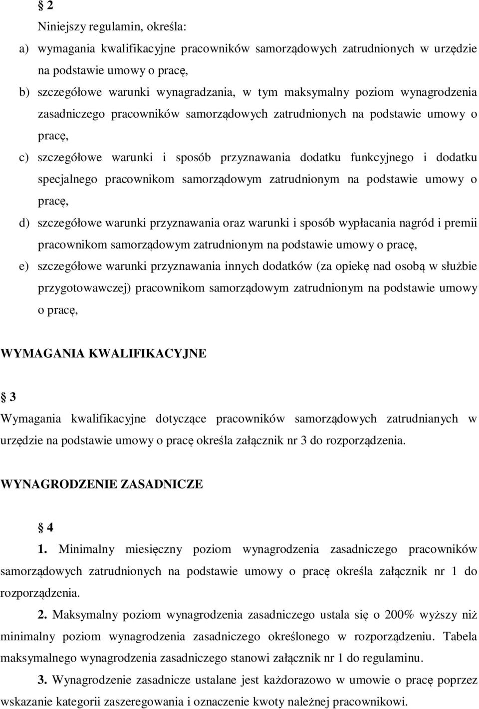 pracownikom samorządowym zatrudnionym na podstawie umowy o pracę, d) szczegółowe warunki przyznawania oraz warunki i sposób wypłacania nagród i premii pracownikom samorządowym zatrudnionym na