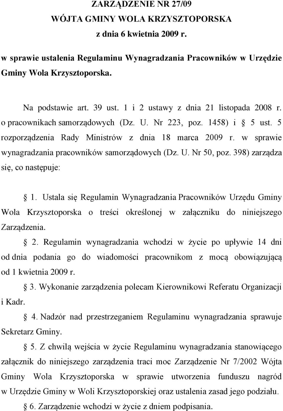 w sprawie wynagradzania pracowników samorządowych (Dz. U. Nr 50, poz. 398) zarządza się, co następuje: 1.