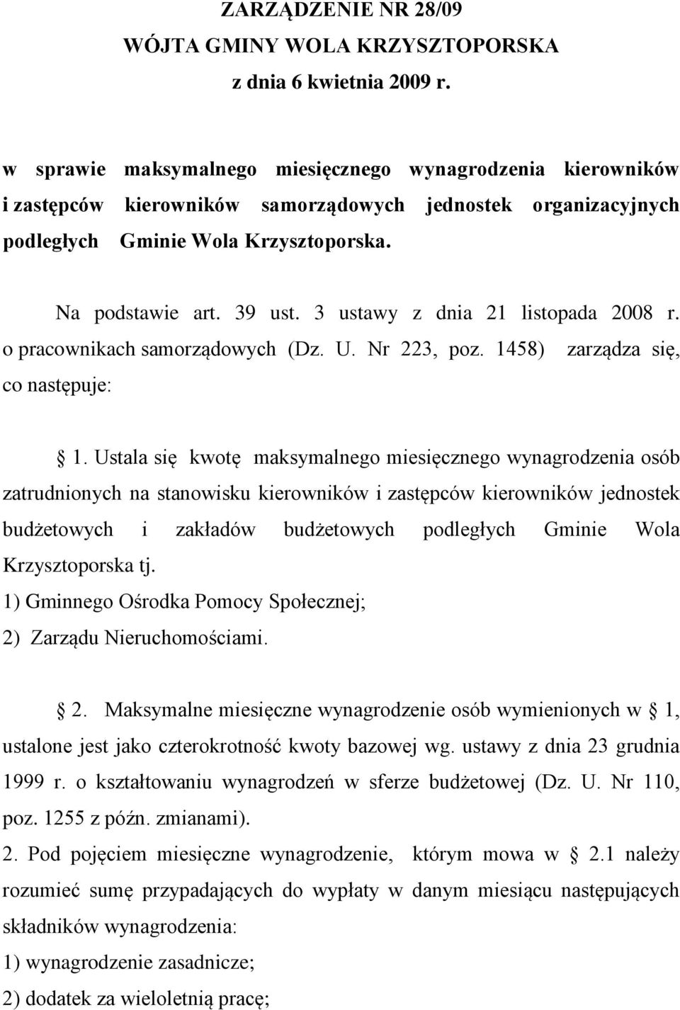 3 ustawy z dnia 21 listopada 2008 r. o pracownikach samorządowych (Dz. U. Nr 223, poz. 1458) zarządza się, co następuje: 1.