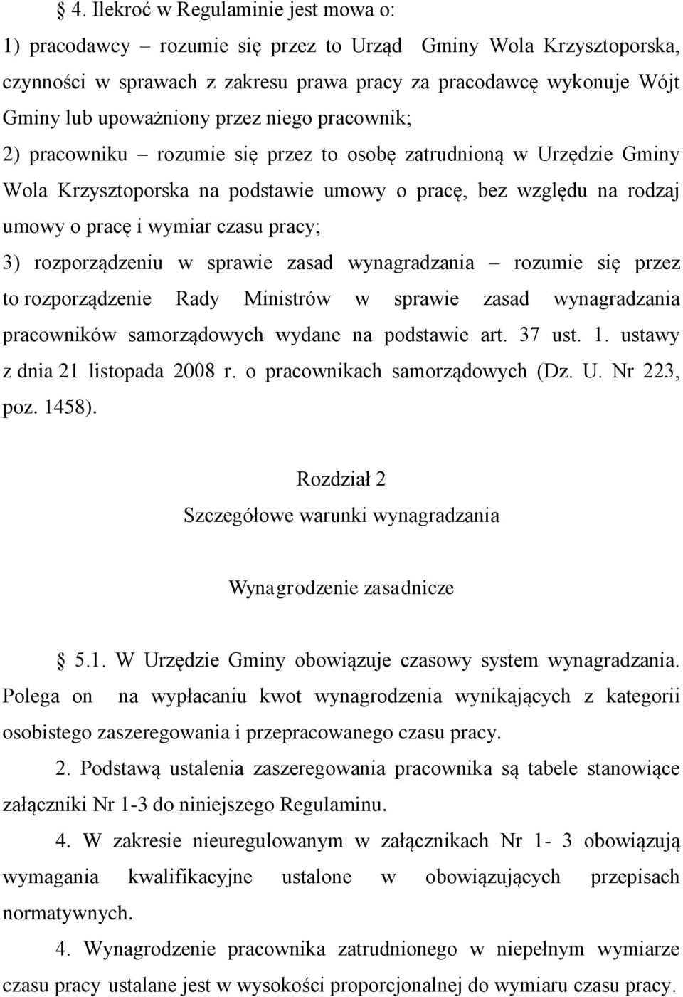 3) rozporządzeniu w sprawie zasad wynagradzania rozumie się przez to rozporządzenie Rady Ministrów w sprawie zasad wynagradzania pracowników samorządowych wydane na podstawie art. 37 ust. 1.