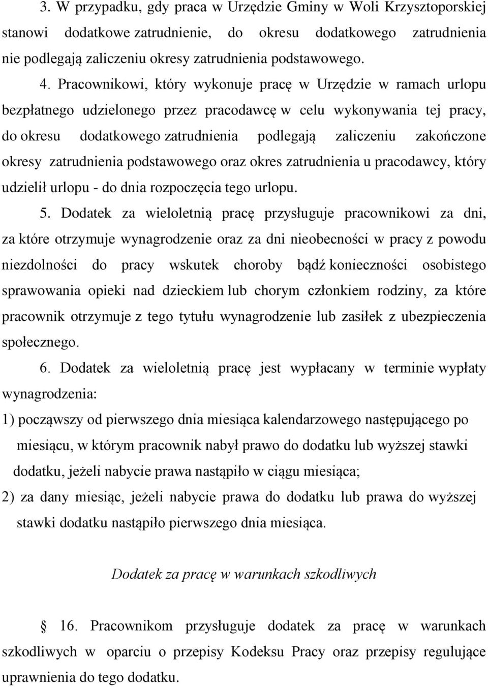 okresy zatrudnienia podstawowego oraz okres zatrudnienia u pracodawcy, który udzielił urlopu - do dnia rozpoczęcia tego urlopu. 5.