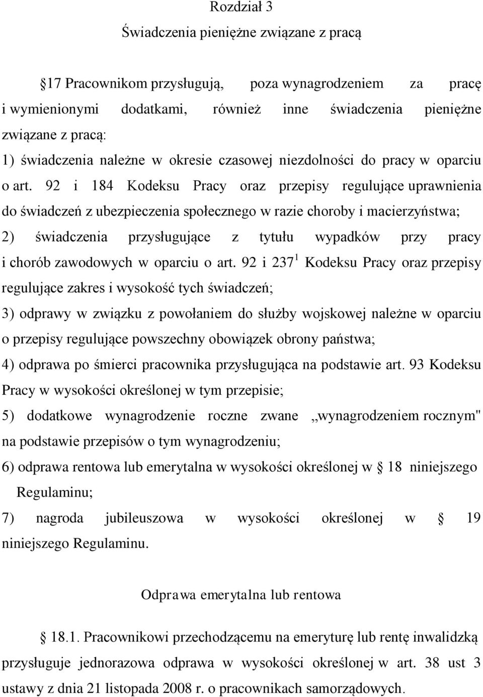 92 i 184 Kodeksu Pracy oraz przepisy regulujące uprawnienia do świadczeń z ubezpieczenia społecznego w razie choroby i macierzyństwa; 2) świadczenia przysługujące z tytułu wypadków przy pracy i