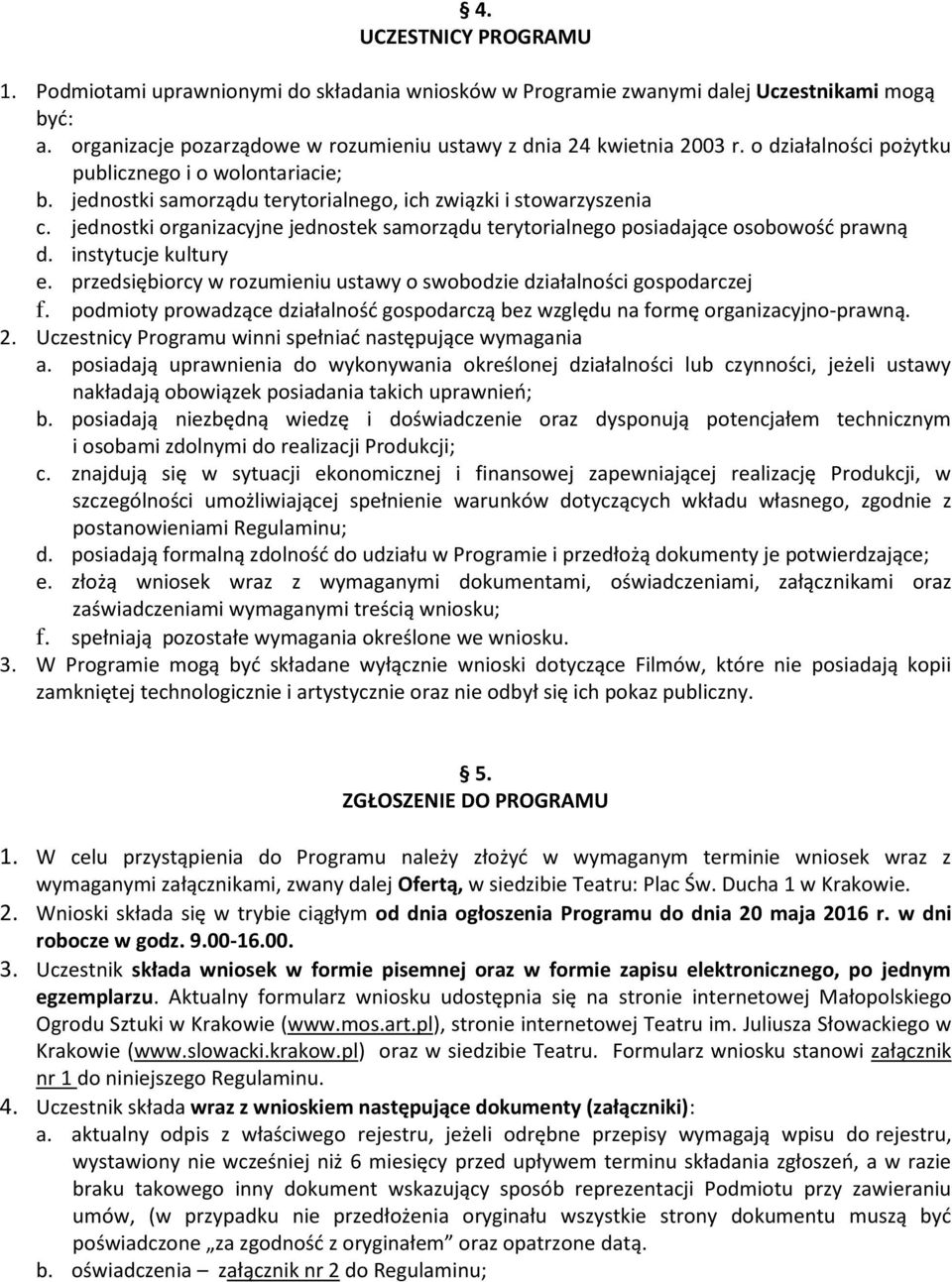 jednostki organizacyjne jednostek samorządu terytorialnego posiadające osobowość prawną d. instytucje kultury e. przedsiębiorcy w rozumieniu ustawy o swobodzie działalności gospodarczej f.