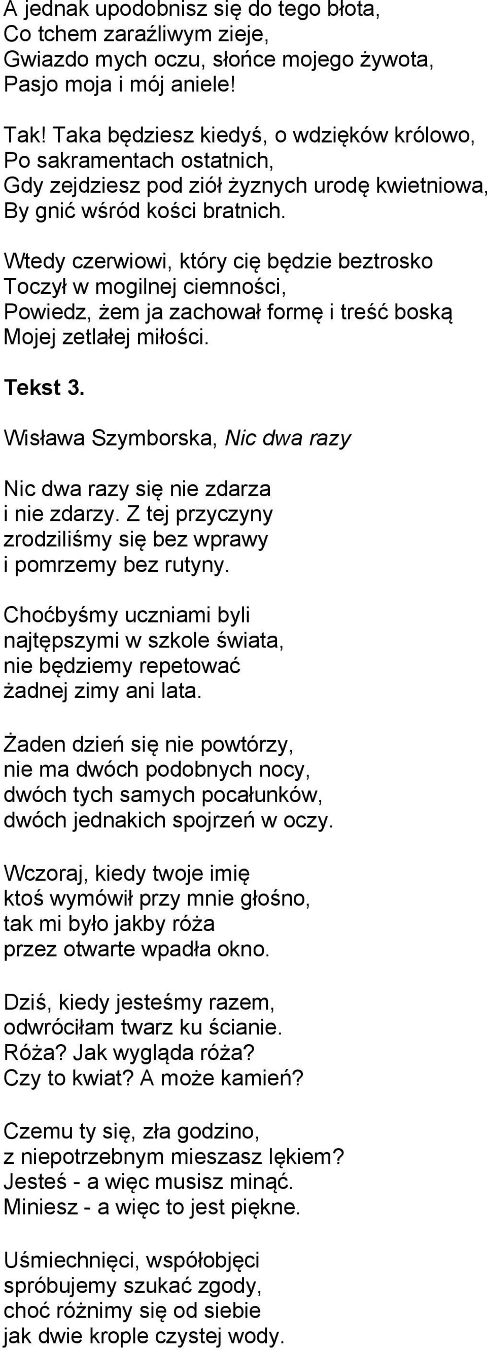 Wtedy czerwiowi, który cię będzie beztrosko Toczył w mogilnej ciemności, Powiedz, żem ja zachował formę i treść boską Mojej zetlałej miłości. Tekst 3.