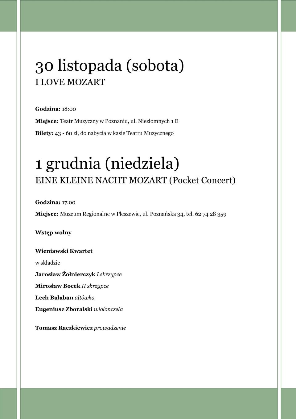 Concert) Godzina: 17:00 Miejsce: Muzeum Regionalne w Pleszewie, ul. Poznańska 34, tel.