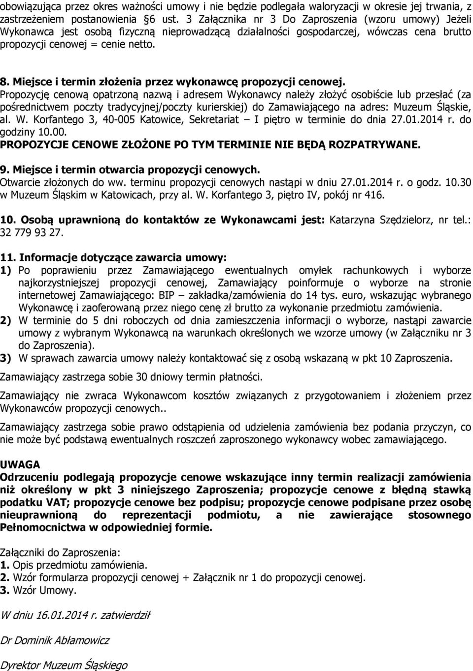 Miejsce i termin złożenia przez wykonawcę propozycji cenowej.