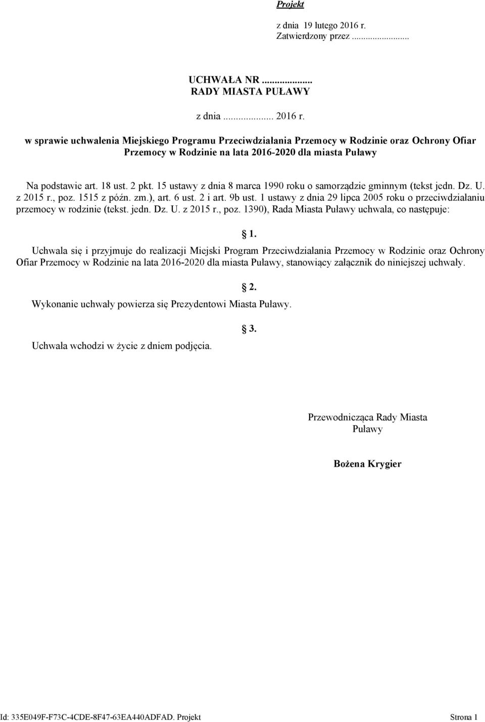 w sprawie uchwalenia Miejskiego Programu Przeciwdziałania Przemocy w Rodzinie oraz Ochrony Ofiar Przemocy w Rodzinie na lata 2016-2020 dla miasta Puławy Na podstawie art. 18 ust. 2 pkt.