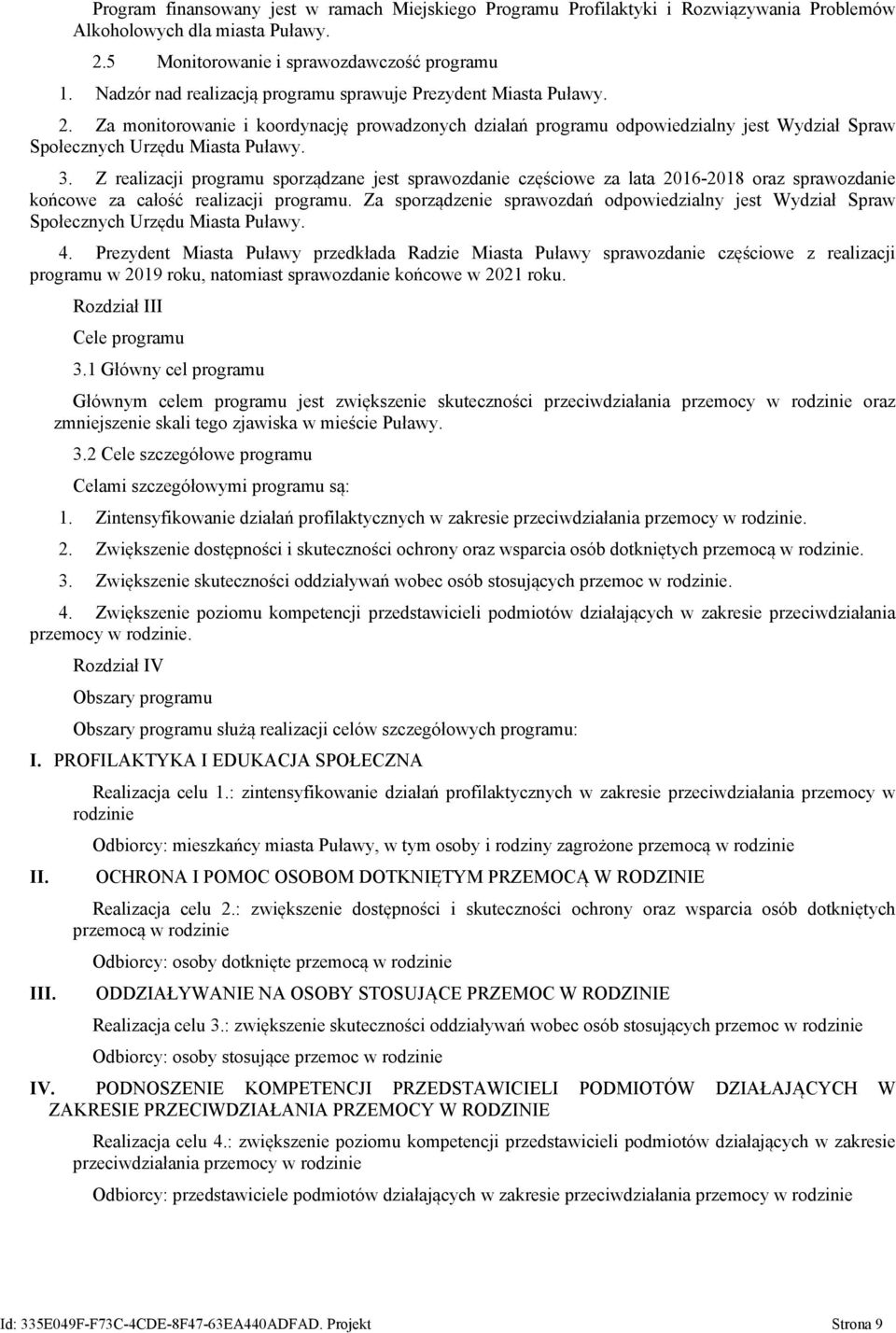 Z realizacji programu sporządzane jest sprawozdanie częściowe za lata 2016-2018 oraz sprawozdanie końcowe za całość realizacji programu.