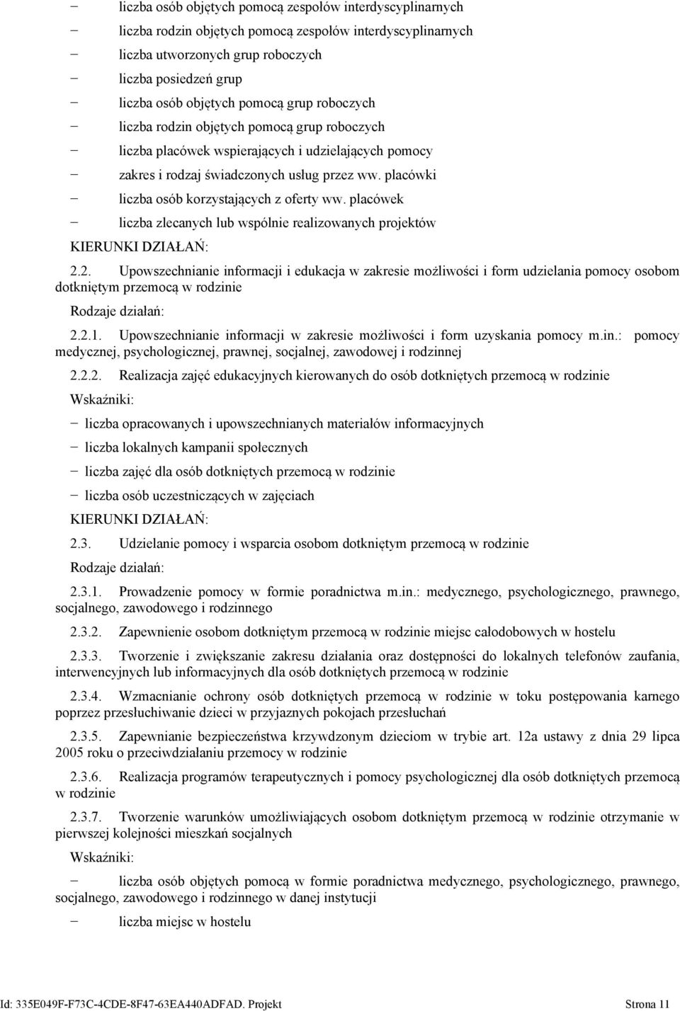 placówki liczba osób korzystających z oferty ww. placówek liczba zlecanych lub wspólnie realizowanych projektów 2.