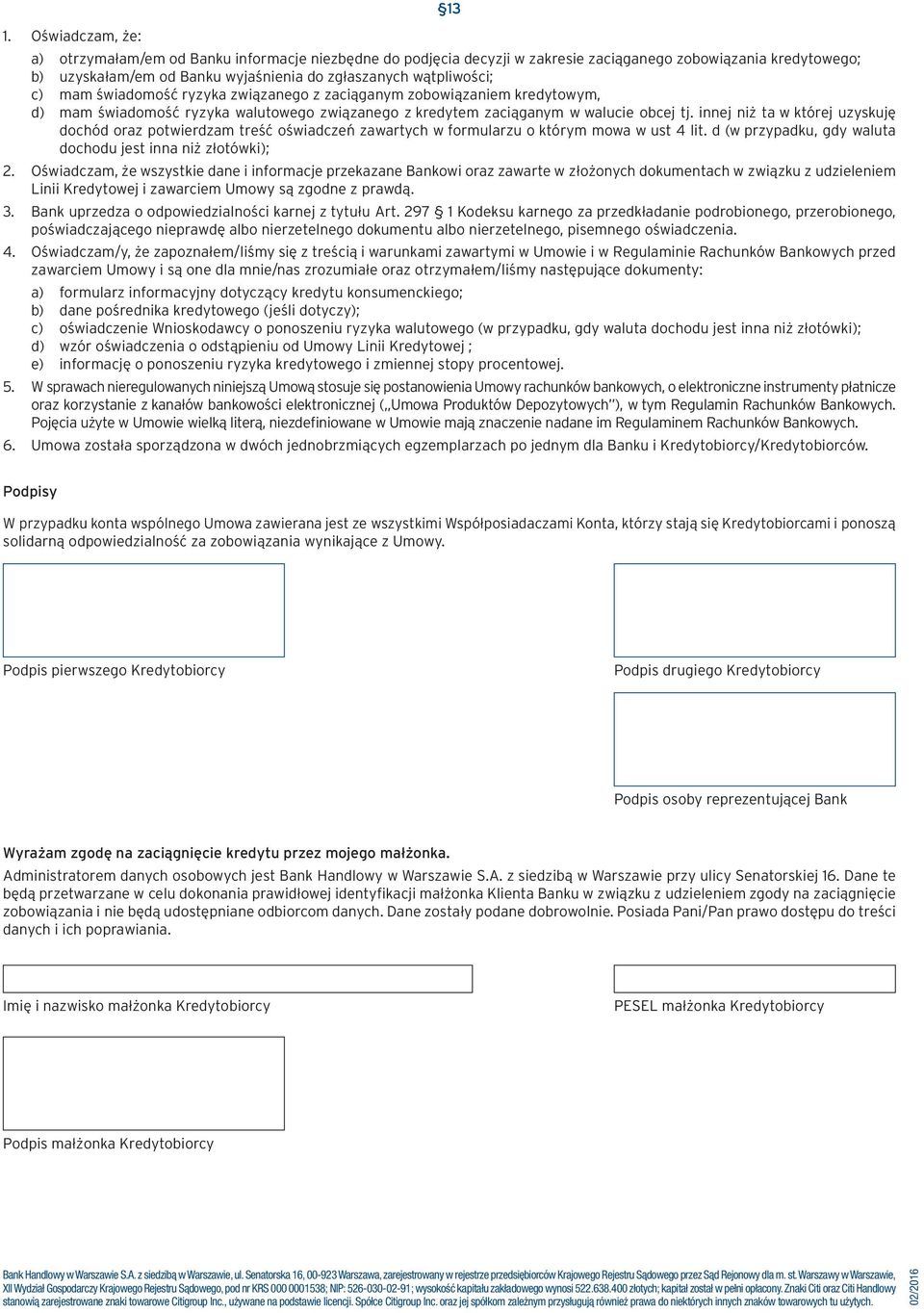 innej niż ta w której uzyskuję dochód oraz potwierdzam treść oświadczeń zawartych w formularzu o którym mowa w ust 4 lit. d (w przypadku, gdy waluta dochodu jest inna niż złotówki); 2.