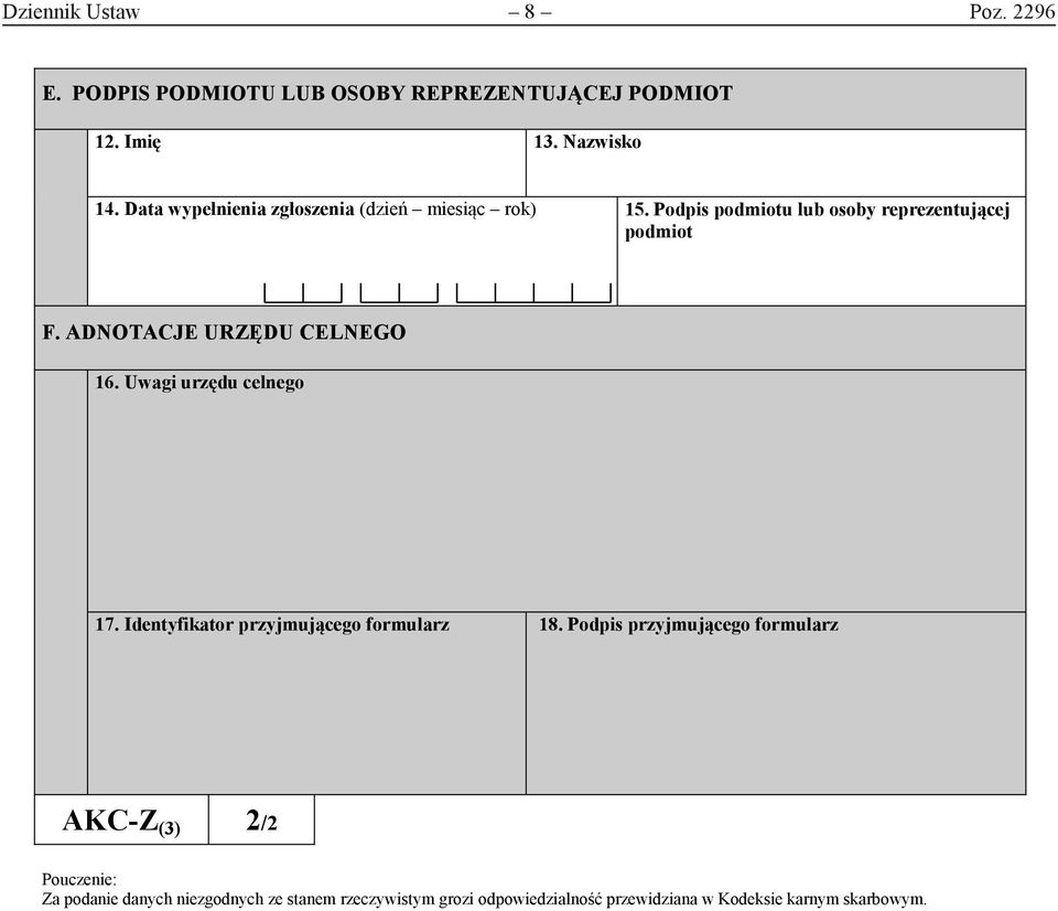 ADNOTACJE URZĘDU CELNEGO 16. Uwagi urzędu celnego 17. Identyfikator przyjmującego formularz 18.