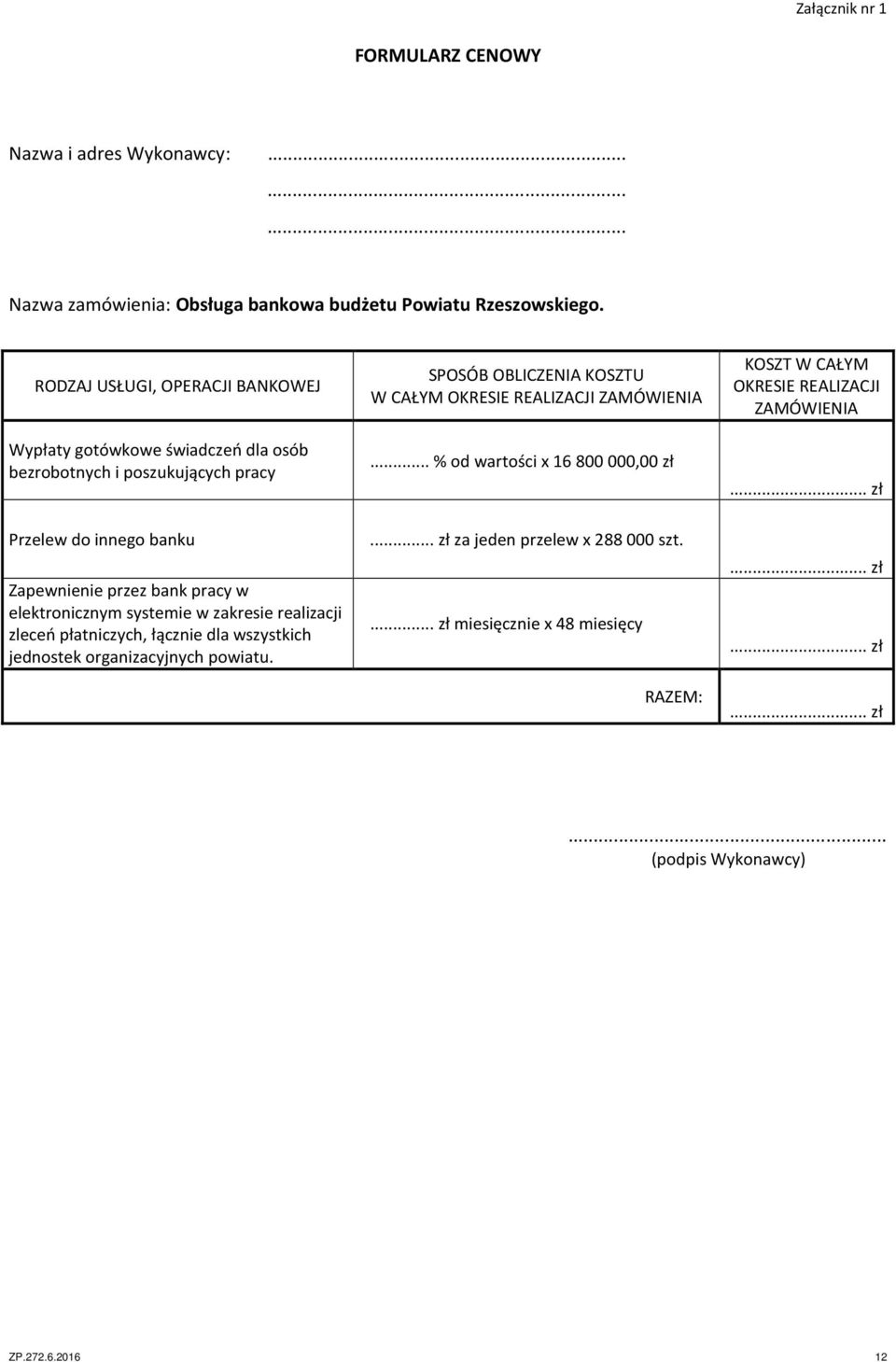 .. % od wartości x 16 800 000,00 zł KOSZT W CAŁYM OKRESIE REALIZACJI ZAMÓWIENIA.