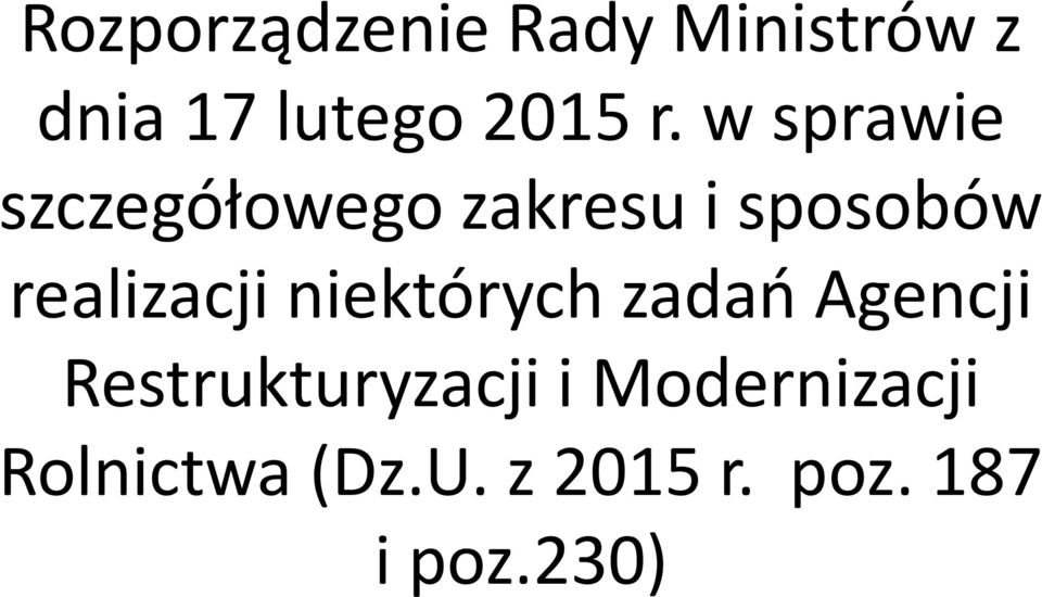 realizacji niektórych zadań Agencji Restrukturyzacji