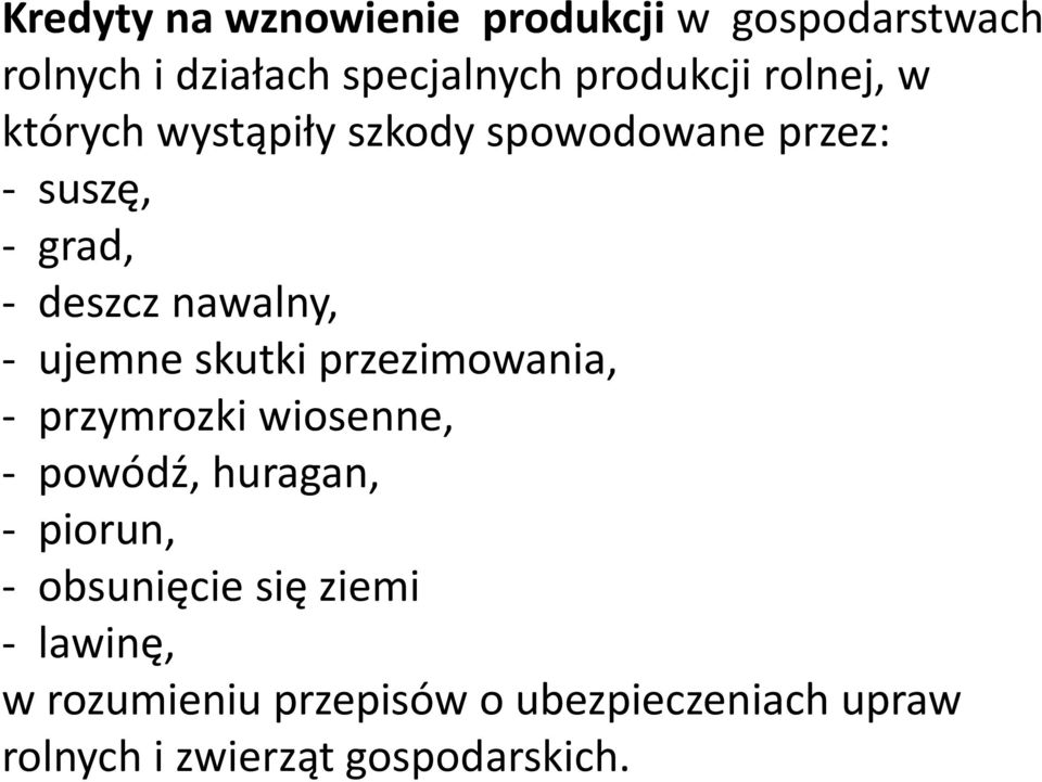 ujemne skutki przezimowania, - przymrozki wiosenne, - powódź, huragan, - piorun, - obsunięcie