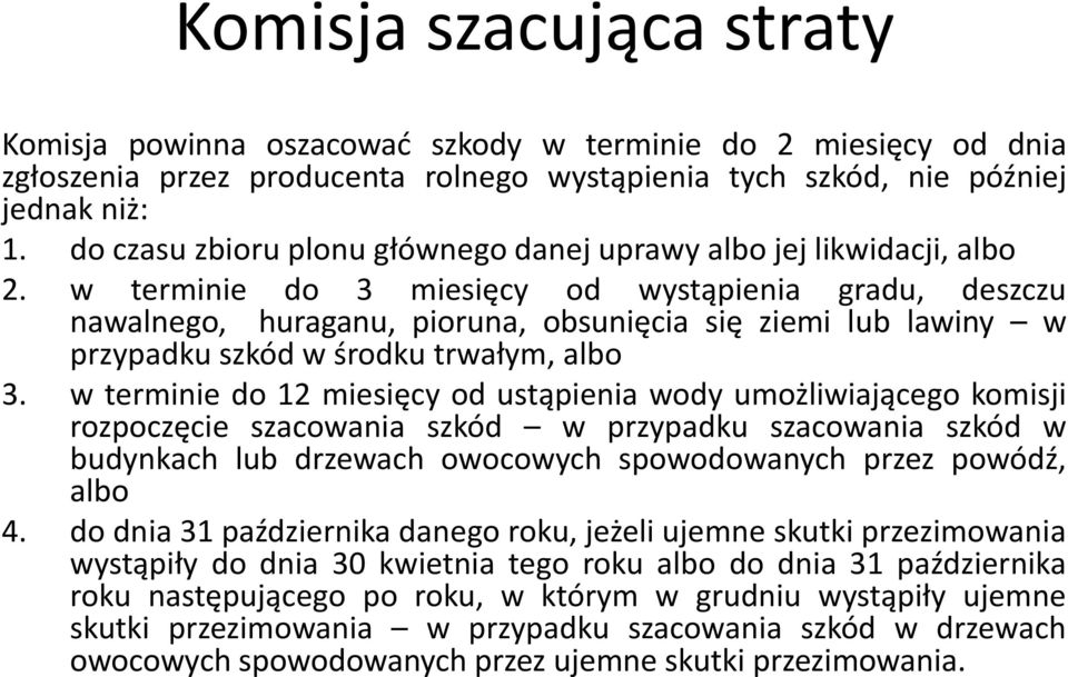 w terminie do 3 miesięcy od wystąpienia gradu, deszczu nawalnego, huraganu, pioruna, obsunięcia się ziemi lub lawiny w przypadku szkód w środku trwałym, albo 3.