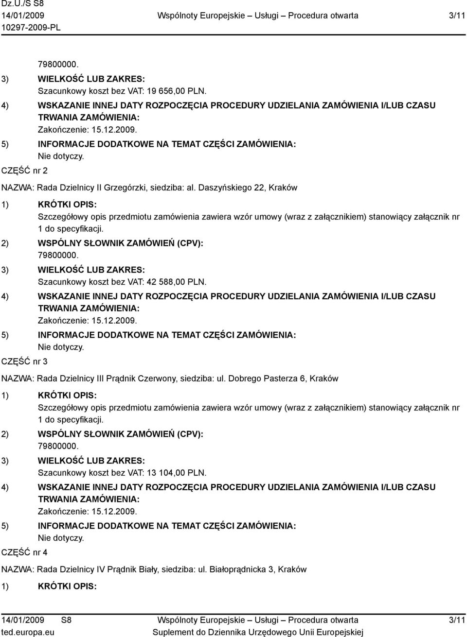 Daszyńskiego 22, Kraków Szacunkowy koszt bez VAT: 42 588,00 PLN.