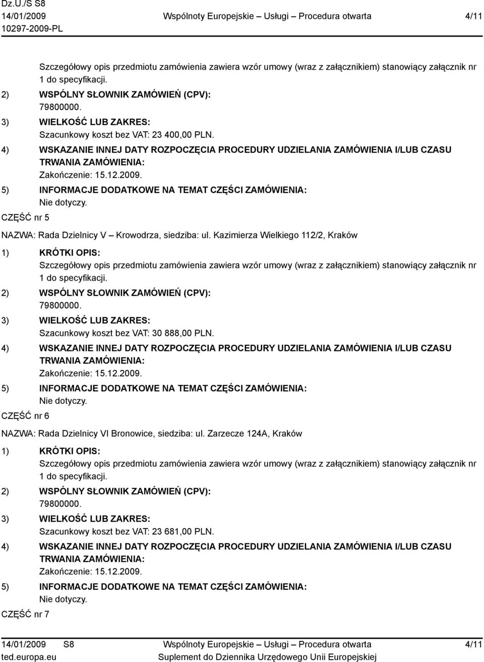 Kazimierza Wielkiego 112/2, Kraków Szacunkowy koszt bez VAT: 30 888,00 PLN.