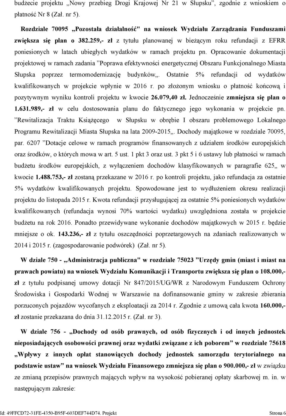 259,- zł z tytułu planowanej w bieżącym roku refundacji z EFRR poniesionych w latach ubiegłych wydatków w ramach projektu pn.