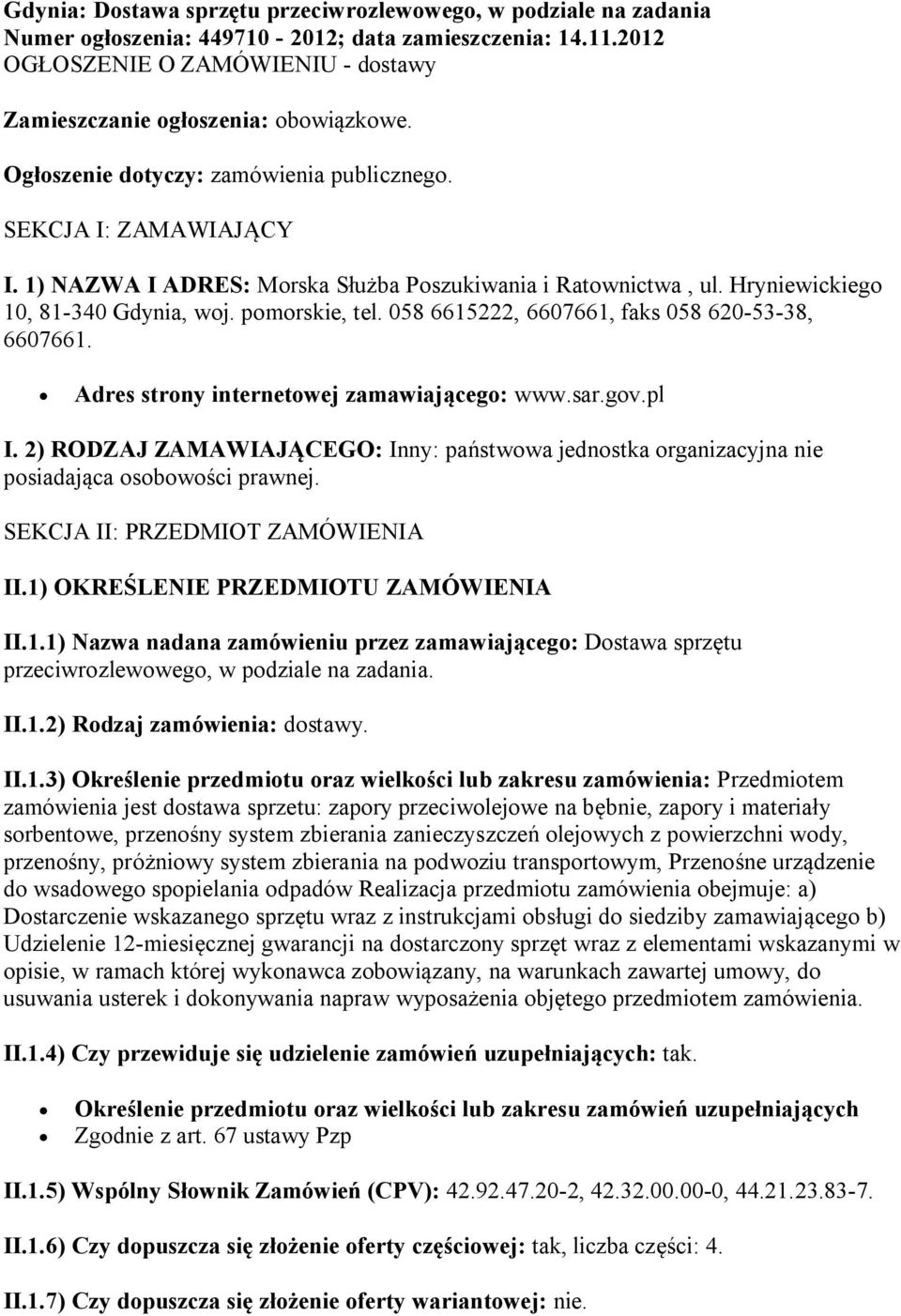 058 6615222, 6607661, faks 058 620-53-38, 6607661. Adres strony internetowej zamawiającego: www.sar.gov.pl I.