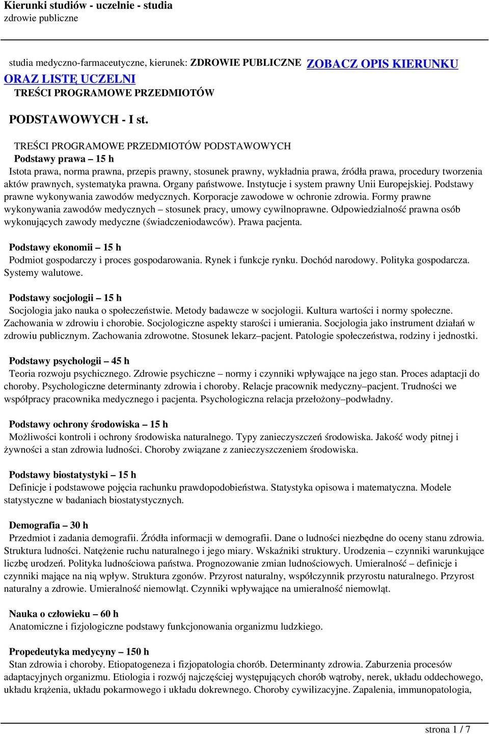 systematyka prawna. Organy państwowe. Instytucje i system prawny Unii Europejskiej. Podstawy prawne wykonywania zawodów medycznych. Korporacje zawodowe w ochronie zdrowia.