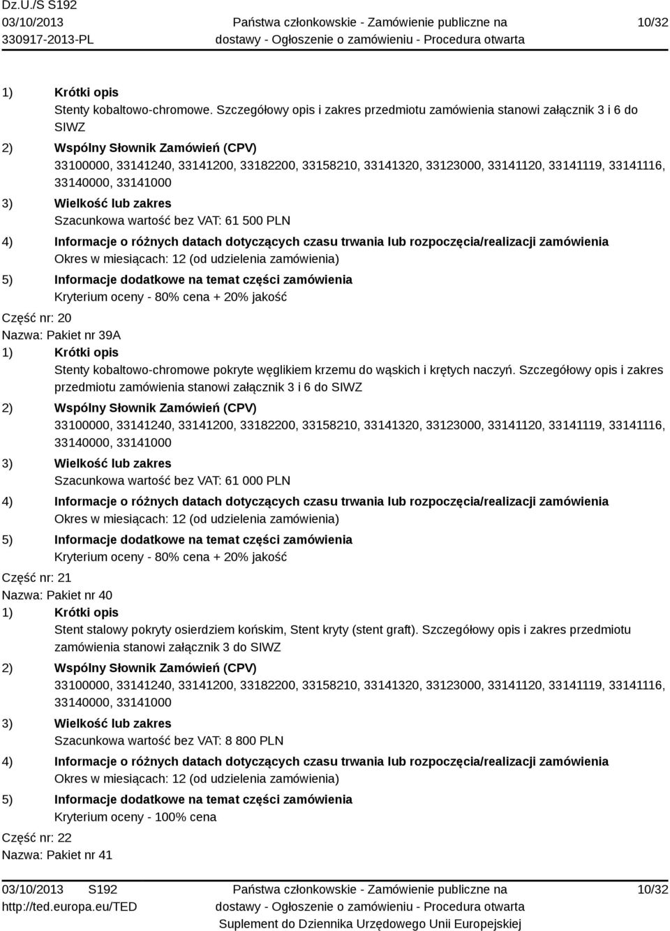 kobaltowo-chromowe pokryte węglikiem krzemu do wąskich i krętych naczyń.