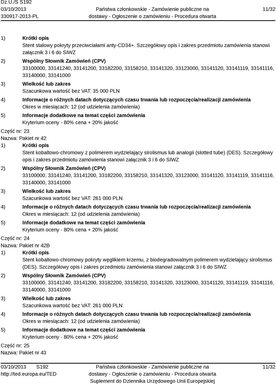 polimerem wydzielający sirolismus lub analogii (slotted tube) (DES).