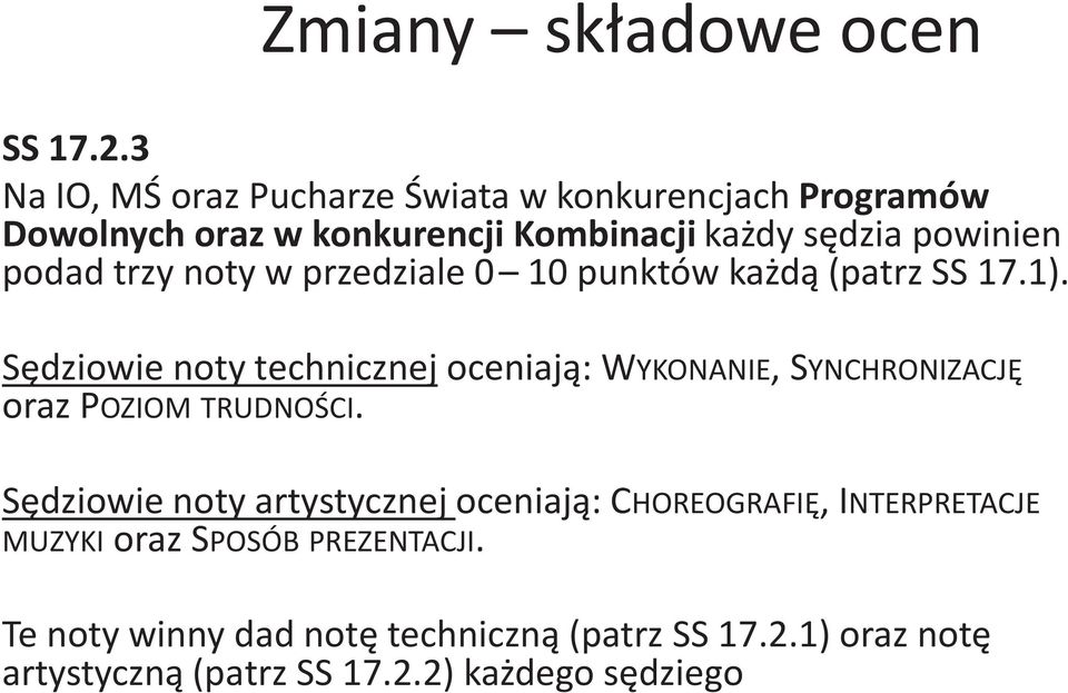 trzy noty w przedziale 0 10 punktów ka d¹ (patrz SS 17.1).