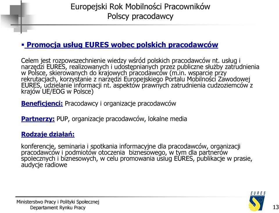 wsparcie przy rekrutacjach, korzystanie z narzędzi Europejskiego Portalu Mobilności Zawodowej EURES, udzielanie informacji nt.