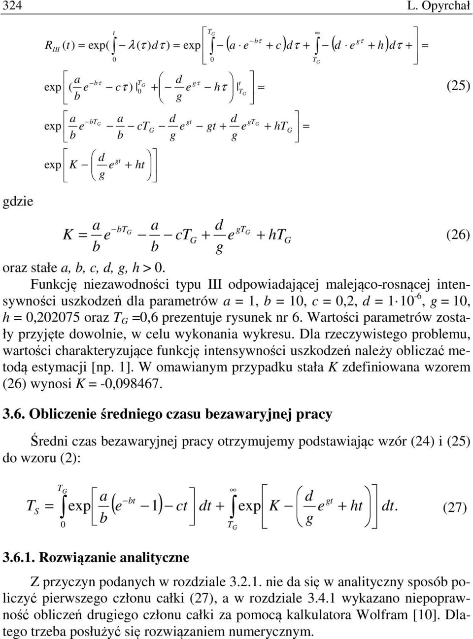 a,,, d, g, h >. Funkję nizawodnośi ypu III odpowiadająj maljąo-rosnąj innsywnośi uszkodzń dla paramrów a,,,2, d -6, g, h,2275 oraz G,6 prznuj rysunk nr 6.