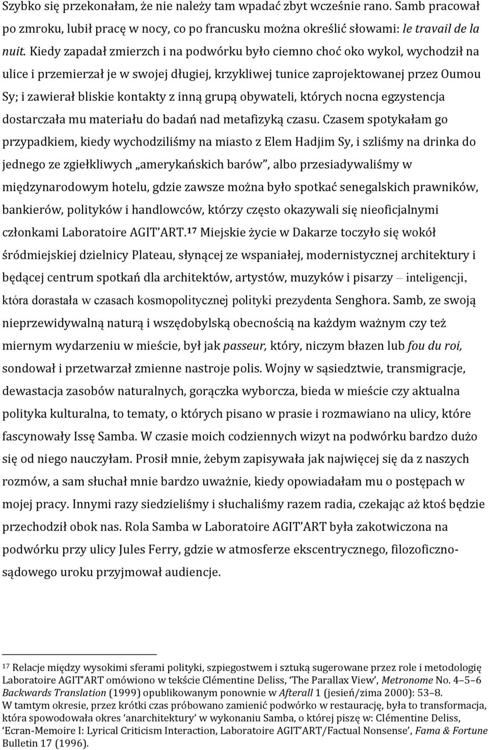 inną grupą obywateli, których nocna egzystencja dostarczała mu materiału do badań nad metafizyką czasu.