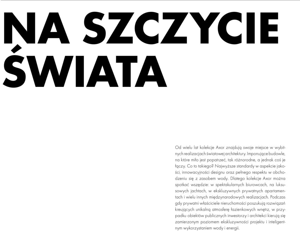 Najwyższe standardy w aspekcie jakości, innowacyjności designu oraz pełnego respektu w obchodzeniu się z zasobem wody.