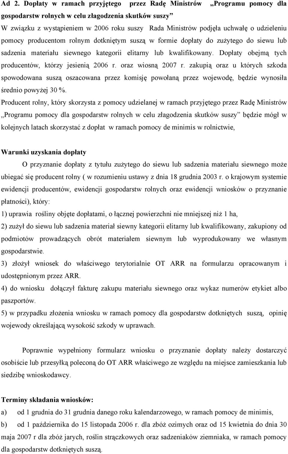 Dopłaty obejmą tych producentów, którzy jesienią 2006 r. oraz wiosną 2007 r.