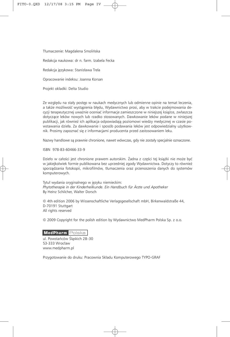 leczenia, a tak e mo liwoœæ wyst¹pienia b³êdu, Wydawnictwo prosi, aby w trakcie podejmowania decyzji terapeutycznej uwa nie oceniaæ informacje zamieszczone w niniejszej ksi¹ ce, zw³aszcza dotycz¹ce