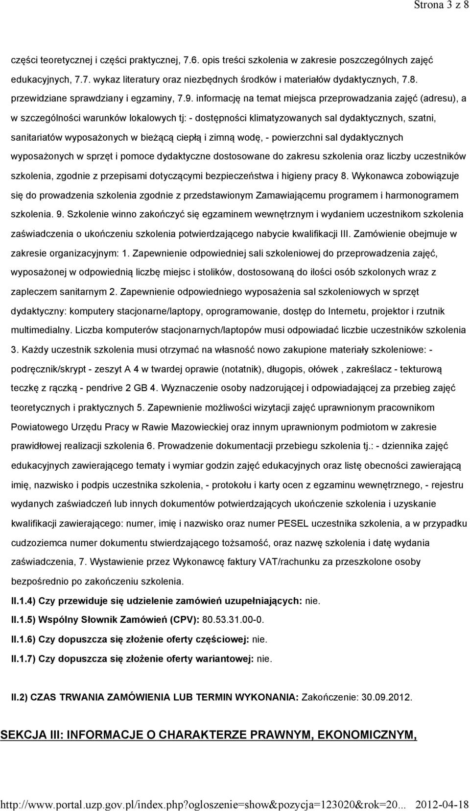 informację na temat miejsca przeprowadzania zajęć (adresu), a w szczególności warunków lokalowych tj: - dostępności klimatyzowanych sal dydaktycznych, szatni, sanitariatów wyposażonych w bieżącą