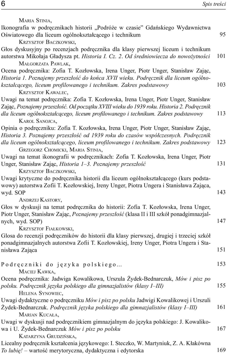 Koz³owska, Irena Unger, Piotr Unger, Stanis³aw Zaj¹c, Historia 1. Poznajemy przesz³oœæ do koñca XVII wieku. Podrêcznik dla liceum ogólnokszta³c¹cego, liceum profilowanego i technikum.