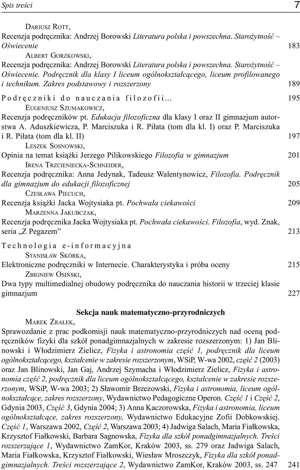 Podrêcznik dla klasy I liceum ogólnokszta³c¹cego, liceum profilowanego i technikum. Zakres podstawowy i rozszerzony Podrêczniki do nauczania filozofii... EUGENIUSZ SZUMAKOWICZ, Recenzja podrêczników pt.