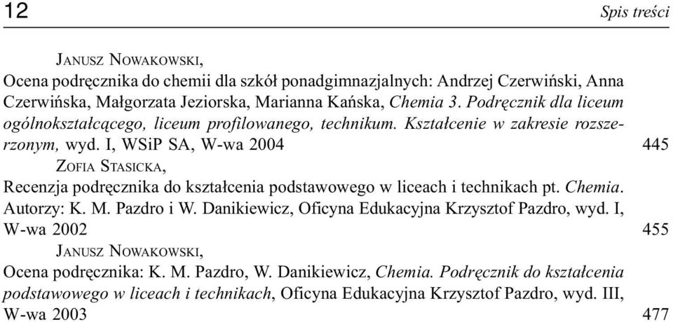 I, WSiP SA, W-wa 2004 ZOFIA STASICKA, Recenzja podrêcznika do kszta³cenia podstawowego w liceach i technikach pt. Chemia. Autorzy: K. M. Pazdro i W.