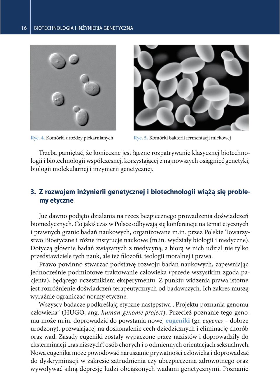 biologii molekularnej i inżynierii genetycznej. 3.