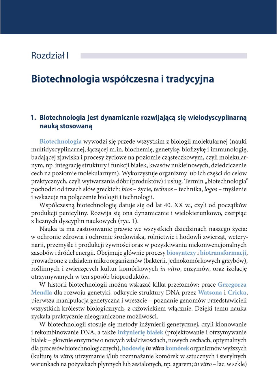 integrację struktury i funkcji białek, kwasów nukleinowych, dziedziczenie cech na poziomie molekularnym).