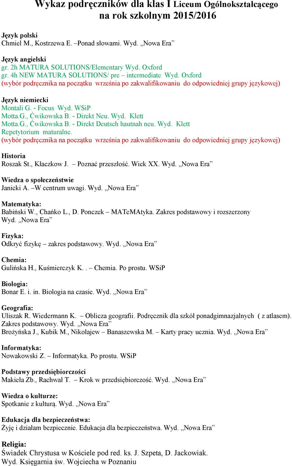 (wybór podręcznika na początku września po zakwalifikowaniu do odpowiedniej grupy językowej) Historia Roszak St., Kłaczkow J. Poznać przeszłość. Wiek XX. Wyd.