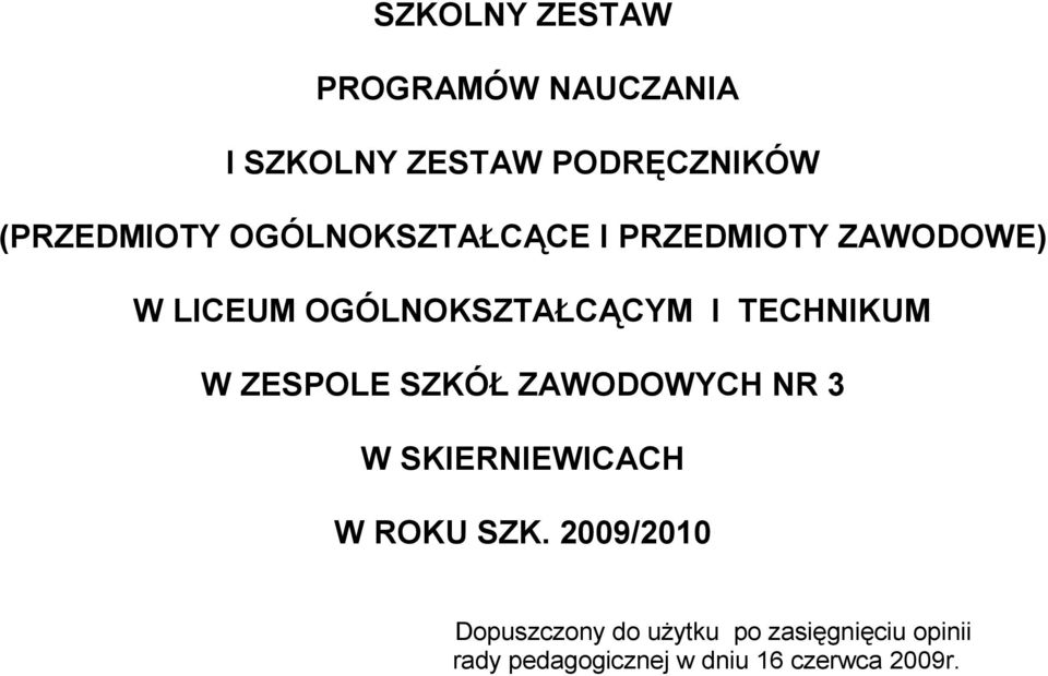 W ZESPOLE SZKÓŁ ZAWODOWYCH NR 3 W SKIERNIEWICACH W ROKU SZK.